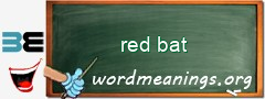 WordMeaning blackboard for red bat